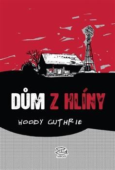 Dům z hlíny - Woody Guthrie,Gita Zbavitelová