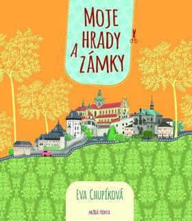 Kniha Moje hrady a zámky - Eva Chupíková