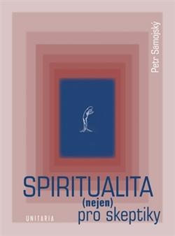 Kniha Spiritualita (nejen) pro skeptiky - Petr Samojský