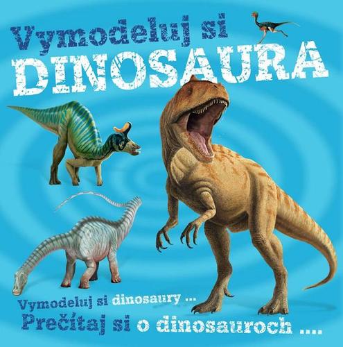 Kniha Vymodeluj si Dinosaura