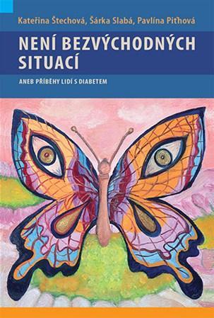 Není bezvýchodných situací aneb příběhy lidí s diabetem - Kateřina Štechová