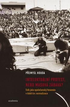 Kniha Intelektuální protest nebo masová zábava? - Přemysl Houda