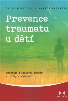 Prevence traumatu u dětí - Peter A. Levine,Maggie Klineová