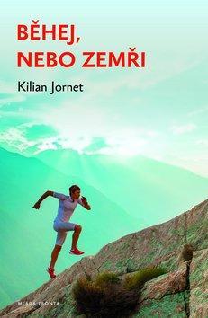 Běhej, nebo zemři - Kilian Jornet