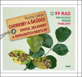 Kniha Choroby a škůdci ovoce, zeleniny a okrasných rostlin - Rychlý rádce: více než 99 rad pro rychlé řešení problémů