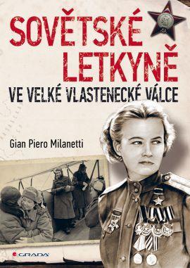 Sovětské letkyně ve Velké vlastenecké válce - Milanetti Gian Piero