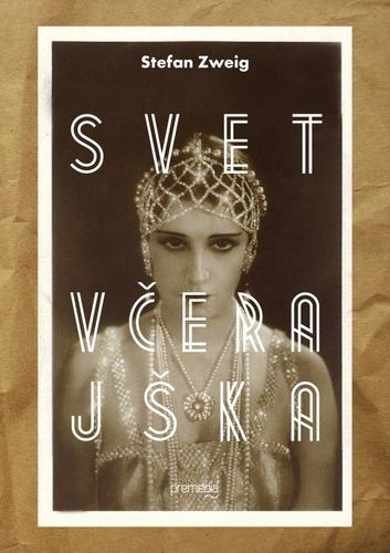 Svet včerajška - Stefan Zweig,Ivan Cvrkal