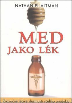 Kniha Med jako lék - Zázračné léčivé vlastnosti včelího produktu