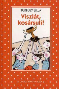 Kniha Viszlát, kosársuli! - Lilla Turbuly