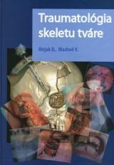 Traumatológia skeletu tváre - Dušan Hirjak,Vladimír Machoň