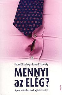 Kniha Mennyi az elég? - Edward Skidelsky,Robert Skidelsky
