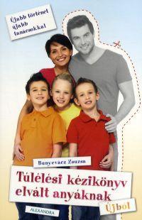 Kniha Túlélési kézikönyv elvált anyáknak - Újból - Zsuzsa Bunyevác