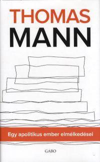 Kniha Egy apolitikus ember elmélkedései - Thomas Mann