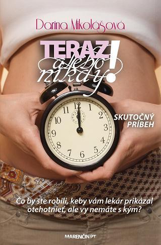 Kniha Teraz alebo nikdy - Darina Mikolášová