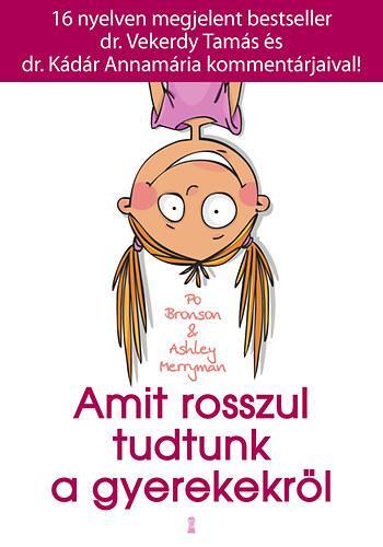 Kniha Amit rosszul tudtunk a gyerekekről - Po Bronson,Ashley Merryman,Zoltán Tóth