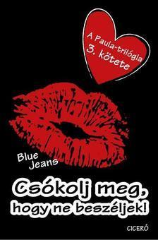 Csókolj meg, hogy ne beszéljek! - Blue Jeans