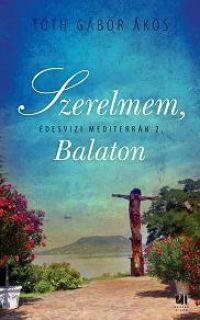 Kniha Szerelmem, Balaton - Tóth Gábor Ákos