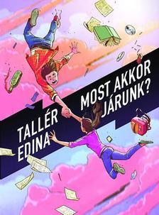 Kniha Most akkor Járunk? - Edina Tallér