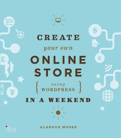 Create Your Own Online Store (Using WordPress) in a Weekend