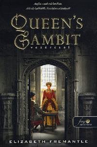 Kniha Queen's Gambit - Vezércsel - Elizabeth Fremantle,Eszter Károlyi,Géza György
