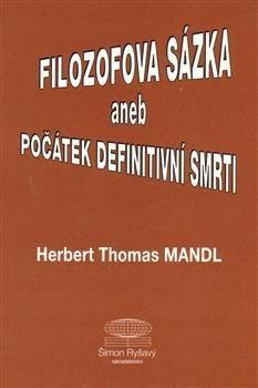 Kniha Filozofova sázka aneb Počátek definitivní smrti - Herbert Thomas Mandl
