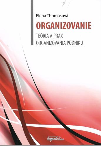 Organizovanie - teória a prax organizovania podniku