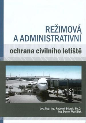 Kniha Režimová a administrativní ochrana civilního letiště - Radomír Ščurek