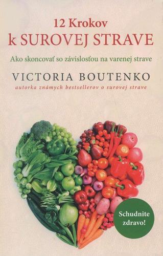 12 Krokov k surovej strave - Victoria Boutenko