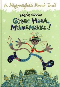 Gyere haza, Mikkamakka!