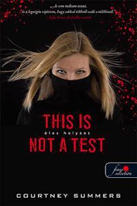 This is not a test - Éles helyzet - Courtney Summers