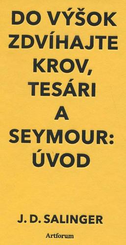 Do výšok zdvíhajte krov, tesári a seymour: úvod