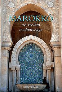 Marokkó - az iszlám csodaországa