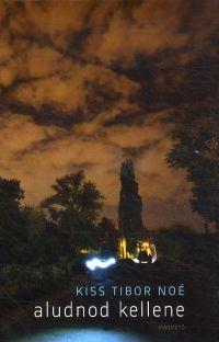Kniha Aludnod kellene - Tibor Noé Kiss