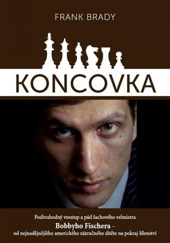 Koncovka: podivuhodný vzestup a pád Bobbyho Fischera