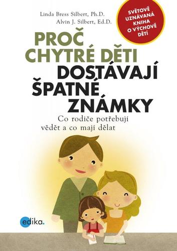 Proč chytré děti dostávají špatné známky - Alvin J. Silbert,Linda Bress Silbert