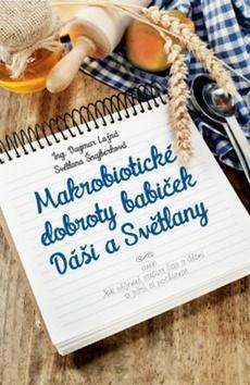 Makrobiotické dobroty babiček Dáši a Světlany - Dagmar Lužná,Kolektív autorov