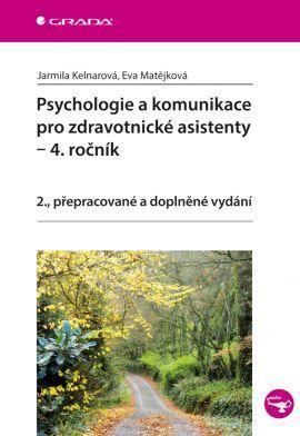 Psychologie a komunikace pro zdravotnické asistenty – 4. ročník - Kolektív autorov,Jarmila Kelnarová