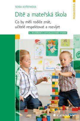 Dítě a mateřská škola - Co by měli rodiče znát, učitelé respektovat a rozvíjet - 2. vydání kúpite na Panta Rhei