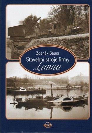Kniha Stavební stroje firmy Lanna - Zdeněk Bauer