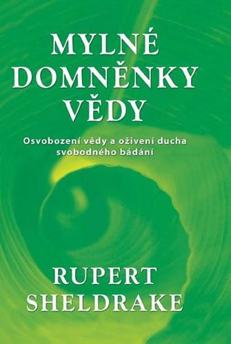 Kniha Mylné domněnky vědy - Osvobození vědy a oživení ducha svobodného bádání