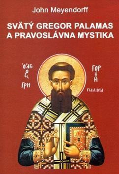 Kniha Svätý Gregor Palamas a pravoslávna mystika - John Meyendorff