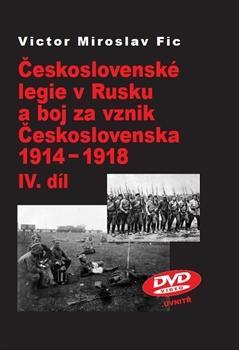 Kniha Československé legie v Rusku a boj za vznik Československa 1914-1918 IV.díl - Miroslav Victor Fic