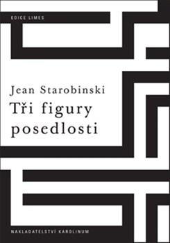Kniha Tři figury posedlosti - Jean Starobinski