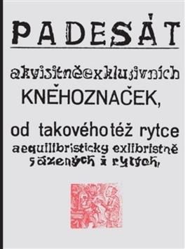 Padesát akvisitněexklusivních kněhoznaček, - Josef Váchal