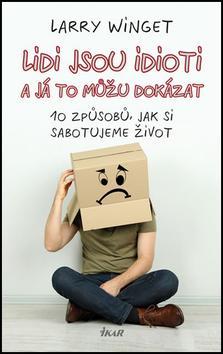 Lidi jsou idioti a já to můžu dokázat