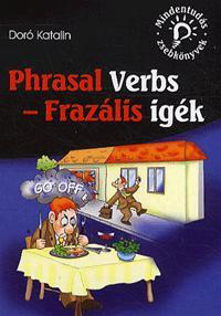 Kniha Mindentudás zsebkönyvek: Phrasal Verbs - Frazális igék - Katalin Doró