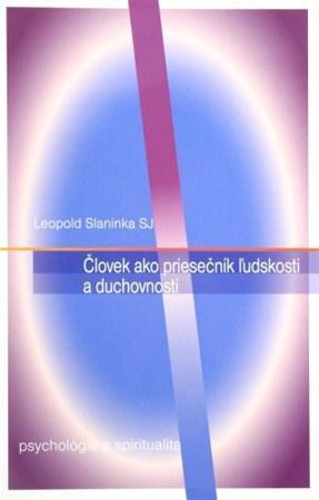 Kniha Človek ako priesečník ľudskosti a duchovnosti - Leopold Slaninka