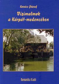 Vízimalmok a Kárpát-medencében - József Kovács