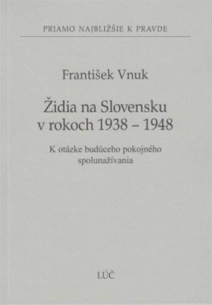 Židia na Slovensku v rokoch 1938 - 1948