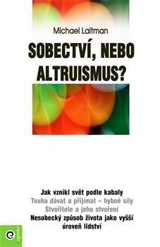 Kniha Sobectví, nebo altruismus? - Michael Laitman,Sylva Mrázková